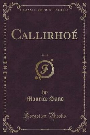 Cover of Callirhoé, Vol. 5 (Classic Reprint)