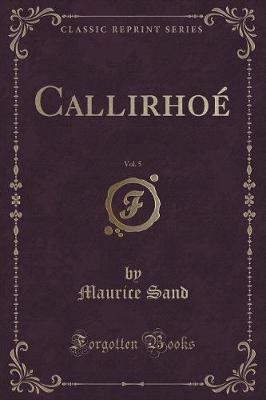 Book cover for Callirhoé, Vol. 5 (Classic Reprint)