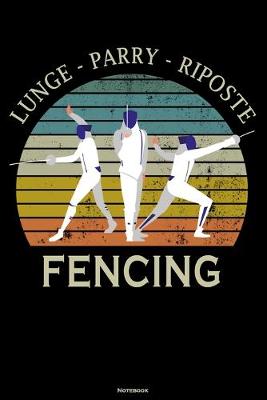 Book cover for Lunge - Parry - Riposte Fencing Notebook
