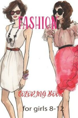 Cover of Fashion Coloring Book for Girls 8-12