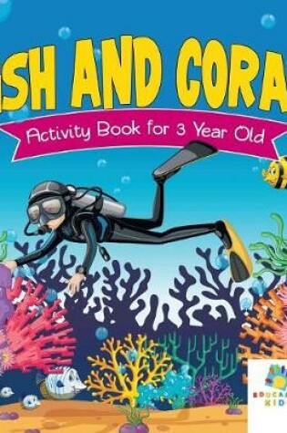 Cover of Fish and Corals Activity Book for 3 Year Old