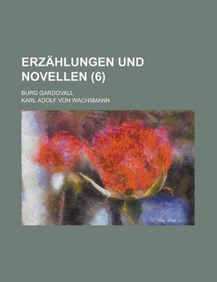 Book cover for Erzahlungen Und Novellen; Burg Gardovall (6)