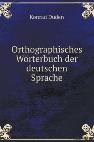 Cover of Orthographisches Worterbuch Der Deutschen Sprache