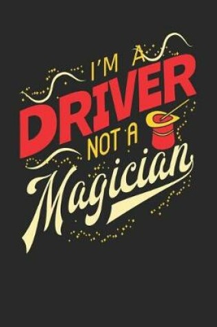 Cover of I'm A Driver Not A Magician