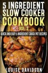 Book cover for 5 Ingredient Slow Cooker Cookbook - Volume 2