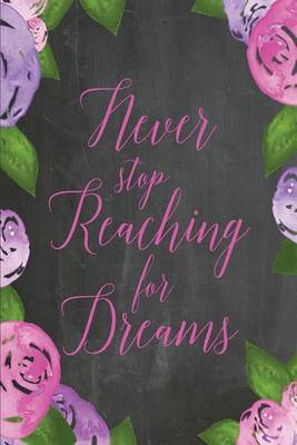 Cover of Chalkboard Journal - Never Stop Reaching For Dreams (Pink-Purple)