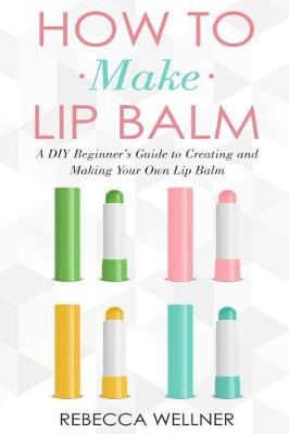 Book cover for How to Make Lip Balm