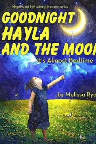 Cover of Goodnight Hayla and the Moon, It's Almost Bedtime