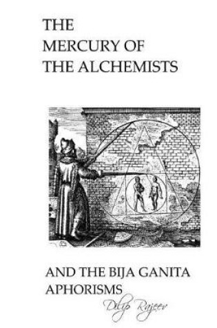 Cover of The Mercury of The Alchemists And The Bija Ganita Aphorisms