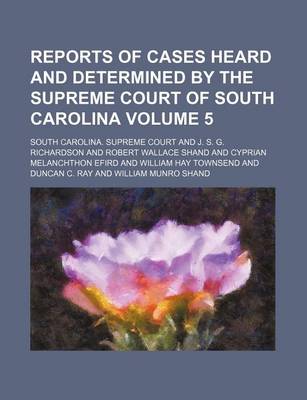 Book cover for Reports of Cases Heard and Determined by the Supreme Court of South Carolina Volume 5