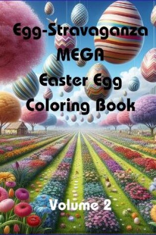 Cover of Egg-Stravaganza MEGA Easter Egg Coloring Book (Volume 2)