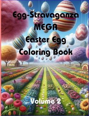 Book cover for Egg-Stravaganza MEGA Easter Egg Coloring Book (Volume 2)