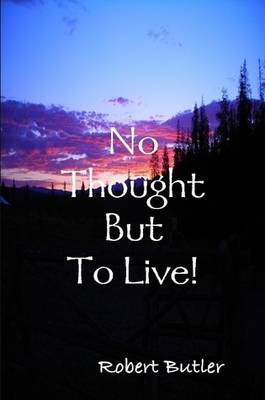 Book cover for No Thought But To Live!