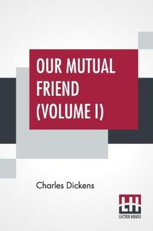 Cover of Our Mutual Friend (Volume I)