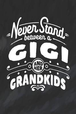 Book cover for Never Stand Between A Gigi And Her Grandkids