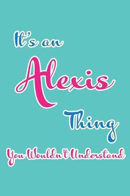 Book cover for It's an Alexis Thing You Wouldn't Understand