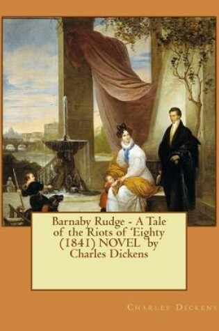 Cover of Barnaby Rudge - A Tale of the Riots of 'Eighty (1841) NOVEL by Charles Dickens