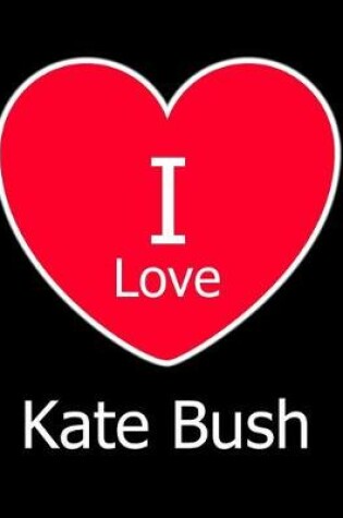 Cover of I Love Kate Bush