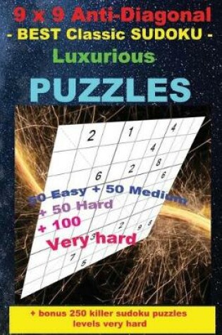 Cover of 9 X 9 Anti-Diagonal - Best Classic Sudoku - Luxurious Puzzles