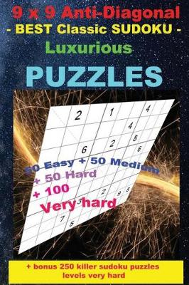 Cover of 9 X 9 Anti-Diagonal - Best Classic Sudoku - Luxurious Puzzles