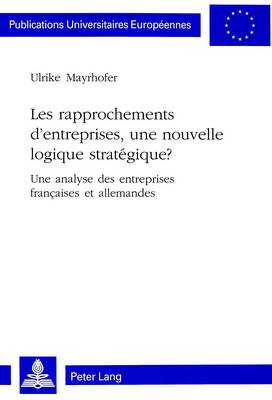 Book cover for Les Rapprochements d'Entreprises, Une Nouvelle Logique Stratégique?