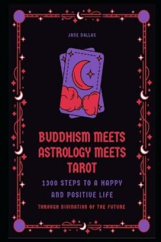 Cover of Buddhism Meets Astrology Meets Tarot