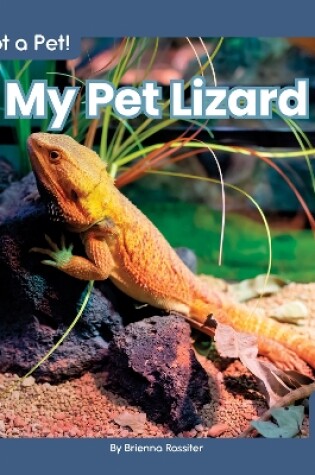 Cover of I Got a Pet! My Pet Lizard