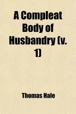 Book cover for A Compleat Body of Husbandry (Volume 1)