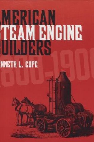 Cover of American Steam Engine Builders 1800-1900