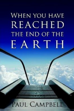 Cover of When You Have Reached the End of the Earth