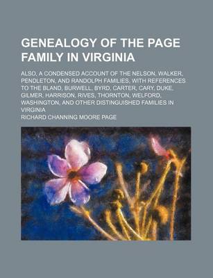 Book cover for Genealogy of the Page Family in Virginia; Also, a Condensed Account of the Nelson, Walker, Pendleton, and Randolph Families, with References to the Bl