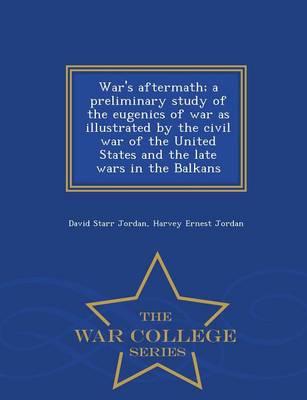 Book cover for War's Aftermath; A Preliminary Study of the Eugenics of War as Illustrated by the Civil War of the United States and the Late Wars in the Balkans - War College Series