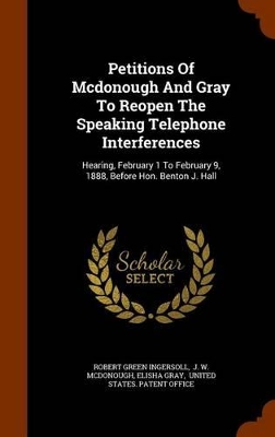 Book cover for Petitions of McDonough and Gray to Reopen the Speaking Telephone Interferences