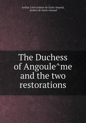 Book cover for The Duchess of Angoule&#770;me and the two restorations