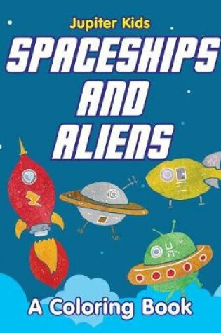 Cover of Spaceships and Aliens (A Coloring Book)