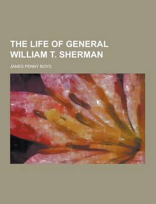 Book cover for The Life of General William T. Sherman