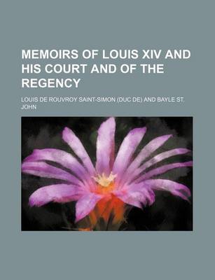 Book cover for Memoirs of Louis XIV and His Court and of the Regency (Volume 1)