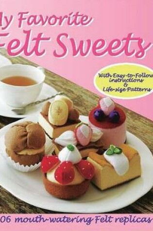 Cover of My Favorite Felt Sweets