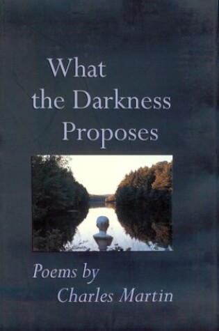 Cover of What the Darkness Proposes