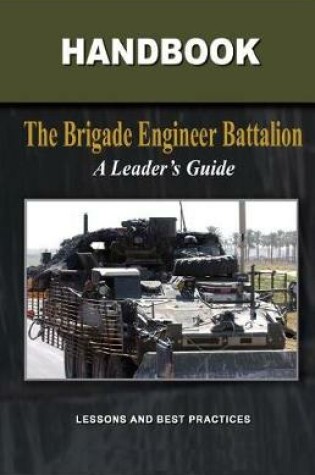 Cover of The Brigade Engineer Battalion - A Leader's Guide