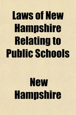 Book cover for Laws of New Hampshire Relating to Public Schools; Comp. from Public Statutes and Session Laws of 1891-1915 Inclusive