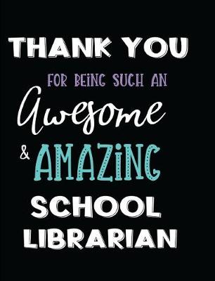 Book cover for Thank You For Being Such An Awesome & Amazing School Librarian