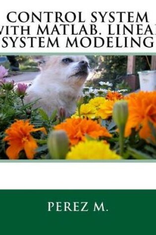 Cover of Control System with Matlab. Linear System Modeling