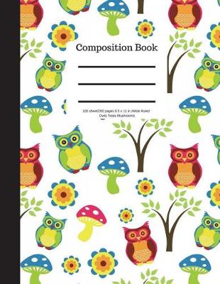 Book cover for Composition Book 100 Sheet/200 Pages 8.5 X 11 In.-Wide Ruled- Owls Trees Mushrooms
