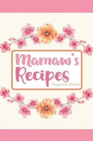 Cover of Mamaw's Recipes Dogwood Edition