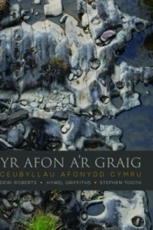 Cover of Afon a'r Graig, Yr - Ceubyllau Afonydd Cymru
