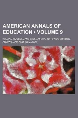 Cover of American Annals of Education (Volume 9)