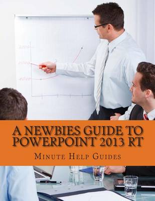 Book cover for A Newbies Guide to PowerPoint 2013 RT