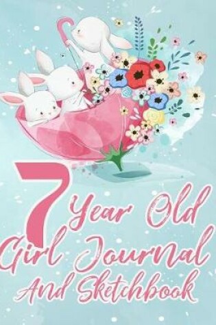 Cover of 7 Year Old Girl Journal and Sketchbook