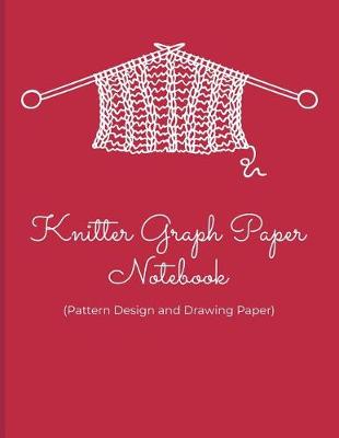 Book cover for Knitter Graph Paper Notebook (Pattern Design and Drawing Paper)